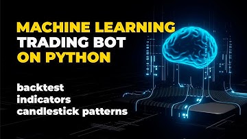 Machine Learning Trading Bot on Python / Backtest, Indicators, Candelistick Patterns
