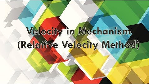 Velocity of Mechanism (Relative Velocity Method)