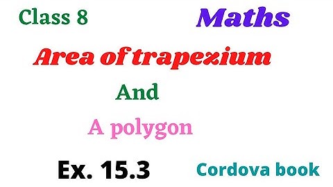 Class 8 maths Area of trapezium and a polygon Ex. 15.3 # cordova book