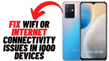 How to Fix WIFI Or Internet Connectivity Issues in IQOO Devices