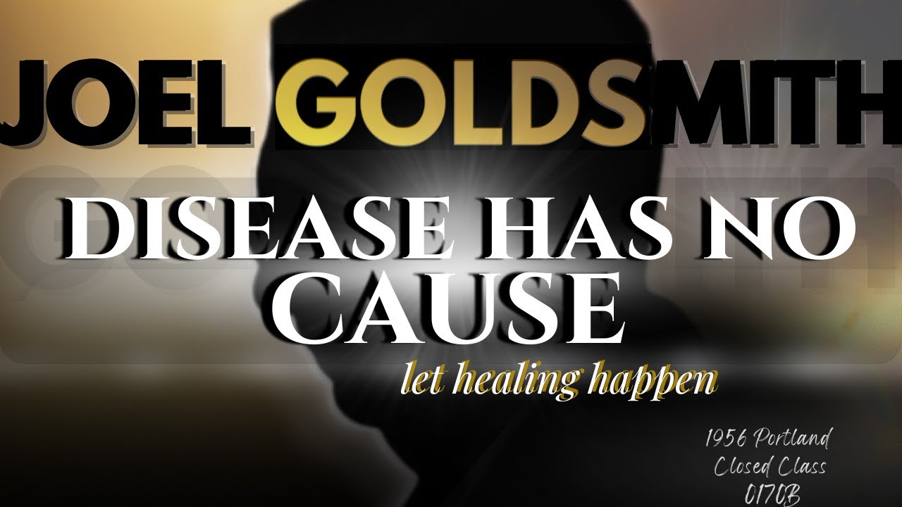 Joel Goldsmith: Disease Has No Cause - Stop Treating Bodies, Start Treating Hypnotism | Infinite Way