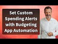 Set Custom Spending Alerts with Budgeting App Automation