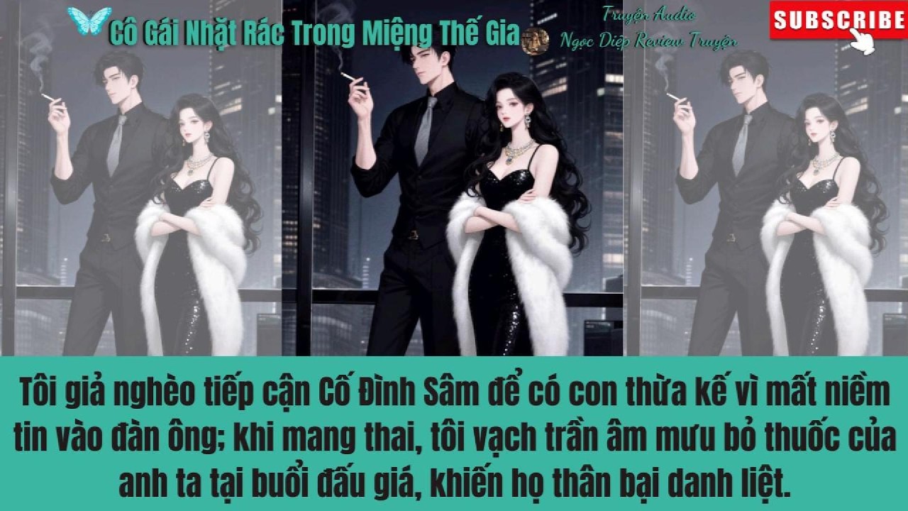 [REVIEW TRUYỆN] Cô Gái Nhặt Rác Trong Miệng Thế Gia(Full) | Ngọc Diệp Review Truyện