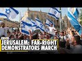 Thousands of far-right protesters march in Jerusalem | Flag march two days after Netanyahu's ouster