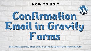 How to edit Confirmation Email of any Gravity Form