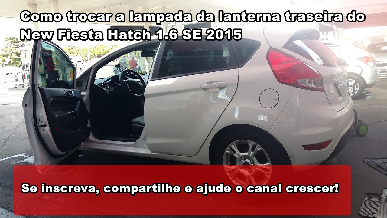 COMO TROCAR A LAMPADA DA LANTERNA TRASEIRA DO NEW FIESTA HATCH 1.6 SE 2015.