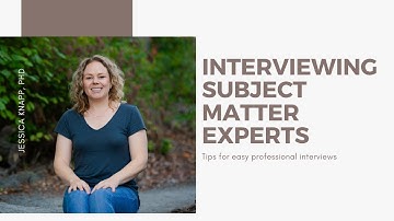 Interviewing Subject Matter Experts (SMEs)