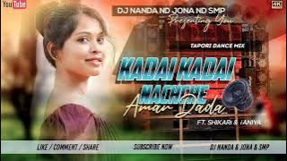 Kadai Kadai Nach Che Amar Dada ( Tapori Dance Mix ) DJ Nanda Nd SMp Nd Jona Exclusive