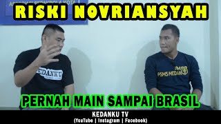 STRIKER PSMS YANG SEMPAT MAIN HINGGA KE BRASIL | RISKI NOVRIANSYAH