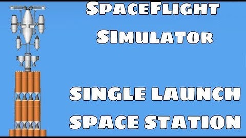 Single Launch Space Station | SpaceFlight Simulator