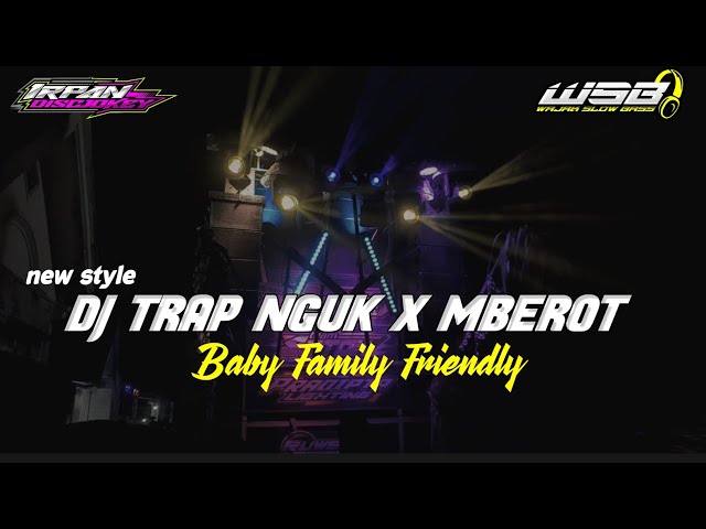TERBARU DJ TRAP NGUK X MBEROT FULL BASS HOREG BABY FAMILY FRIENDLY class=