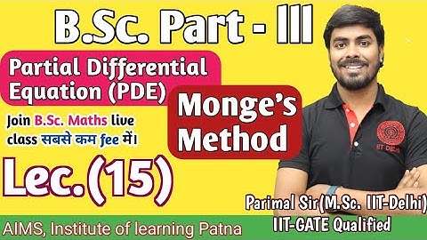 B.Sc. Part (III) | Lec - 15 | PDE | Monge