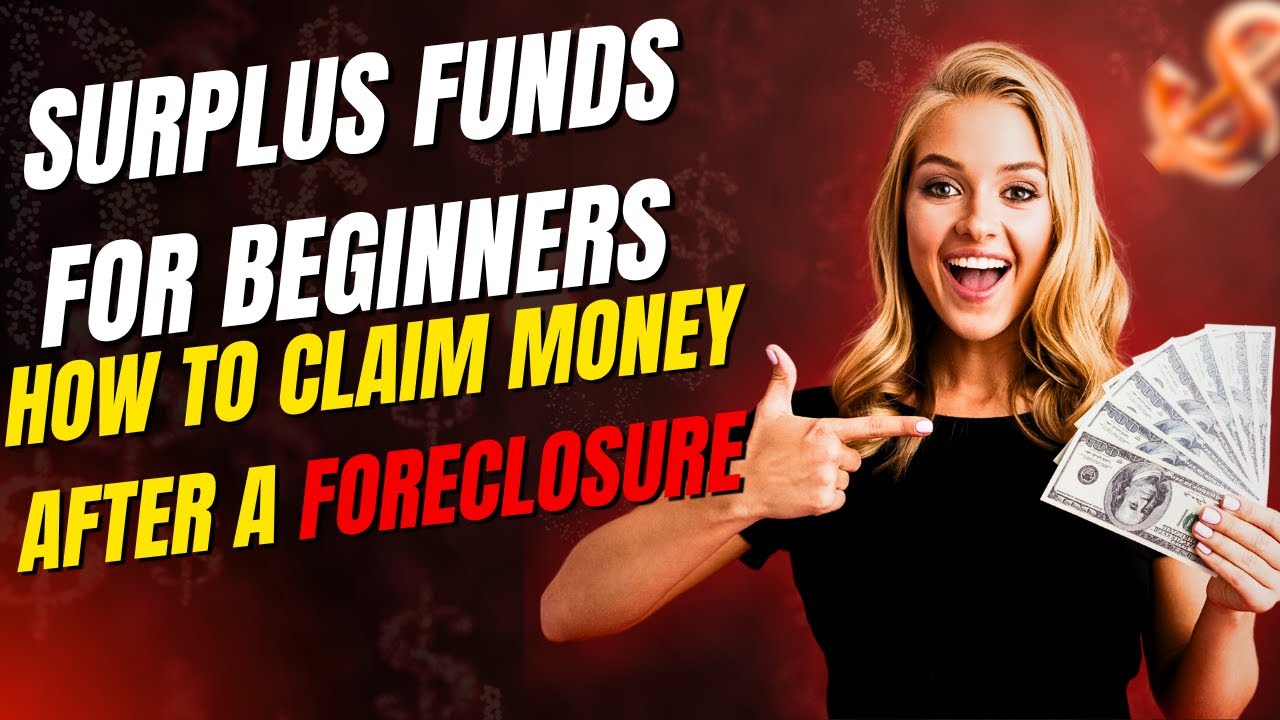 Beginners Guide to Surplus Funds: How to Claim Money After Foreclosure- Step-by-Step Tutorial