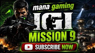 IGI Mission 9 Full Gameplay | Project IGI| Mana Gaming 🎮 🔥 💥 🎯 🪖 ⚔️ 💣 🚁 🚨 🕹️ 😎 💯 👊 🏆 🚀 ⭐ 🎖️