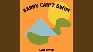 Lone Raver - Barry Can't Swim
