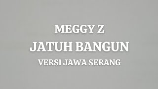 Meggy Z - jatuh bangun || versi jawa serang cover sing @berandanada1