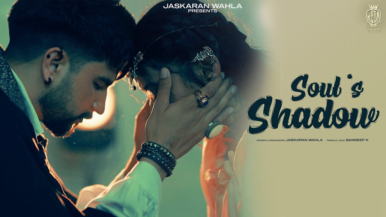 Watch Soul's Shadow | Jaskaran Wahla | Sandeep.k (Official Video) on YouTube Watch Soul's Shadow | Jaskaran Wahla | Sandeep.k (Official Video) on YouTube