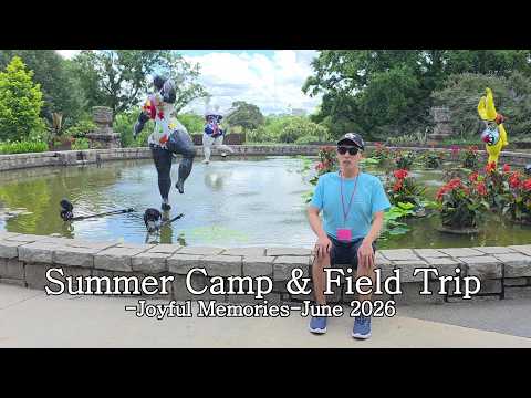 Summer Camp & Field Trip---Joyful Memories--June 2026