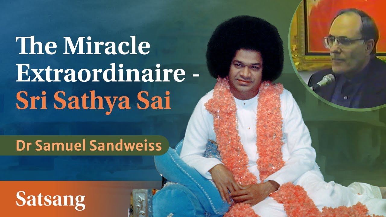 The Miracle Extraordinaire - Sri Sathya Sai | Talk by Dr Samuel ...