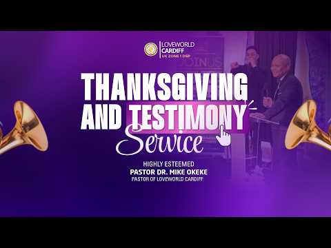 TESTIMONY & THANKSGIVING SERVICE WITH HIGHLY ESTEEMED PASTOR MIKE OKEKE || 31ST May 2026