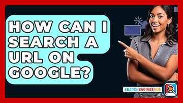 How Can I Search A URL On Google? - SearchEnginesHub.com