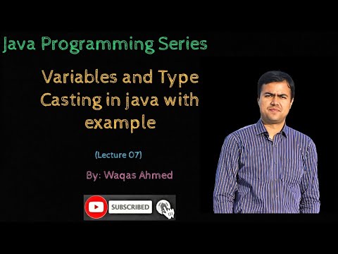 Lecture 07: Variables in java | Type Casting in Java | Data type conversion in java