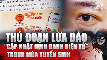 Thủ đoạn lừa đảo “cập nhật định danh điện tử” trong mùa tuyển sinh | VTV24