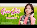 Con Gái Miền Tây - LK Dân Ca Miền Tây 2021, Nhạc Trữ Tình Quê Hương Chọn Lọc - Dân Ca Miền Tây