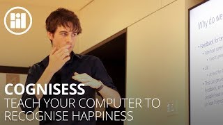 Cognisess | Ryan Mcdermott | How To Teach A Computer to Recognise Happiness