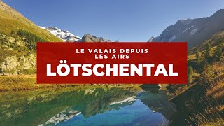 Ep.3 Le Valais Depuis Les Airs Lötschental En Été