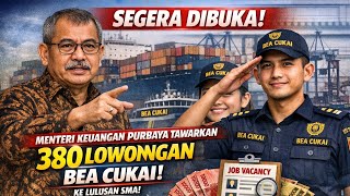 Segera Dibuka, Purbaya Tawarkan 380 Lowongan Bea Cukai ke Lulusan SMA