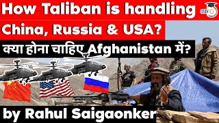 Afghanistan Peace Process - How Taliban is dealing with China, Russia and USA? Geopolitics for UPSC