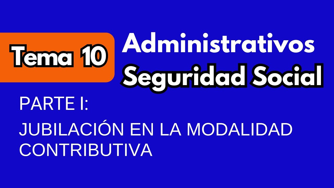Tema 10 | Administrativos de la Seguridad Social. Parte I