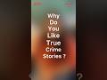 True Crime Stories apnader kemon laagey?Janan comments-ey!