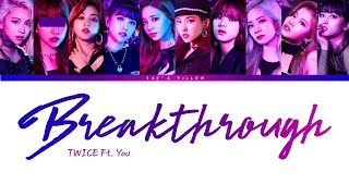 BREAKTHROUGH - TWICE FT. YOU (COLOR CODED LYRICS) [JAP/ROM/ENG] {10 MEMBER VER.}