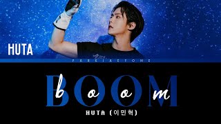 이민혁 (HUTA) - 'BOOM'  [Color Coded Lyrics Han/Rom/Eng/PT-BR] By Park Jaeyone
