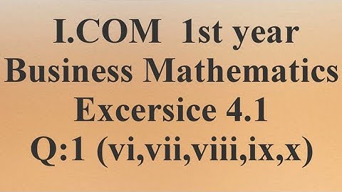 #I.Com #Part 1 #business #mathematics #chapter 4 #excercise 4.1 Q:1 (6,9,10)