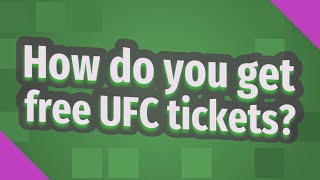 How do you get free UFC tickets?