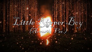 Little Ripper Boy (Acoustic Ver.)