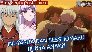 Apa Yang Terjadi Jika Inuyasha Dan Sesshomaru Memiliki Anak?! - Alur Cerita Yashahime Season 1 Full