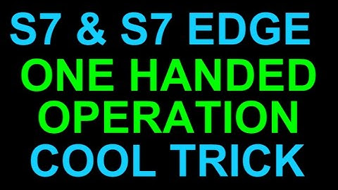 Galaxy S7 and Edge One Handed Operation Cool Feature to Make it Easy - Tips and Tricks