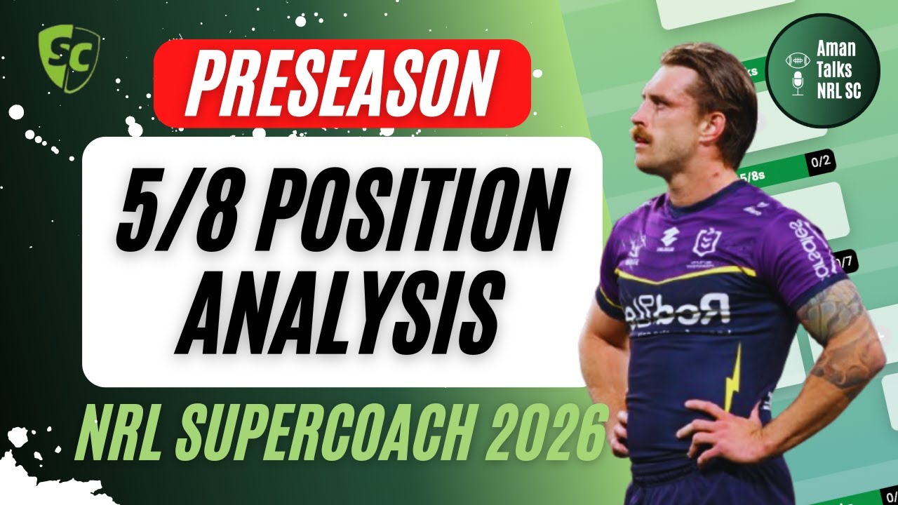 5/8 ПОЗИЦИОННЫЙ АНАЛИЗ | NRL SuperCoach 2026