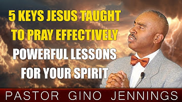 Pastor Gino Jennings | 5 Points Jesus Taught in Order to Pray Effectively | Best Motivational Video