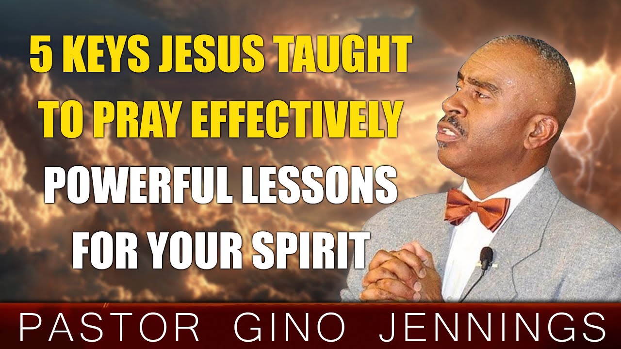 Pastor Gino Jennings | 5 Points Jesus Taught in Order to Pray Effectively | Best Motivational Video