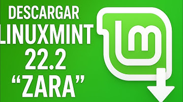 🧩 DESCARGAR LINUX MINT 22.2 “ZARA”