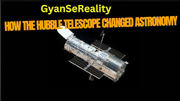 How the Hubble Telescope Changed Astronomy