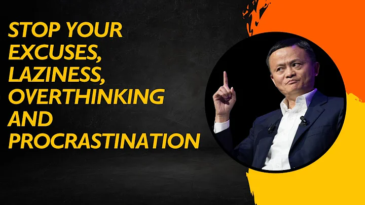 STOP YOUR EXCUSES, LAZINESS, OVERTHINKING AND PROCRASTINATION | JACK MA BEST MOTIVATIONAL SPEECH.