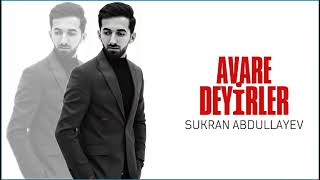 Şukran Abdullayev#Avere deyirler(2022  2023)yeni trend Resimi