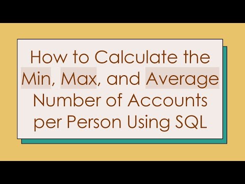 How to Calculate the Min, Max, and Average Number of Accounts per Person Using SQL