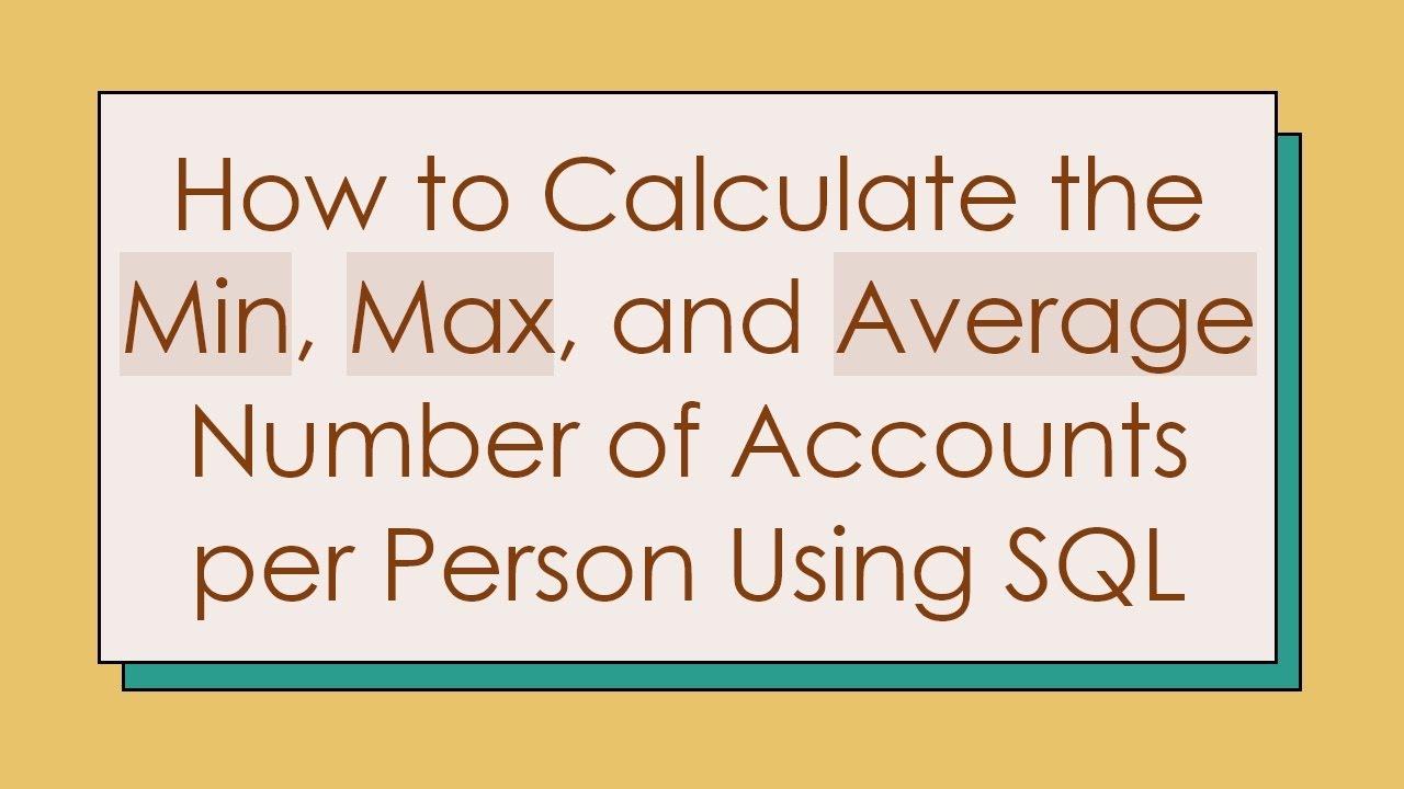How to Calculate the Min, Max, and Average Number of Accounts per ...